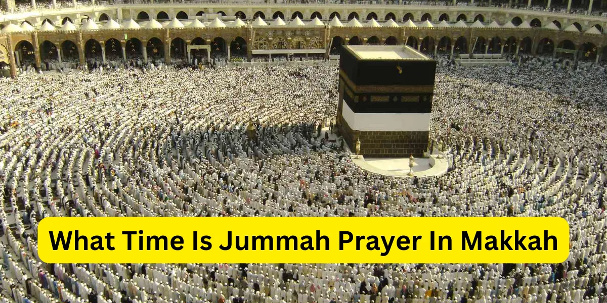 What Time Is Jummah Prayer In Makkah