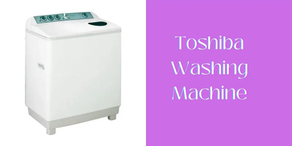 Toshiba Washing Machine