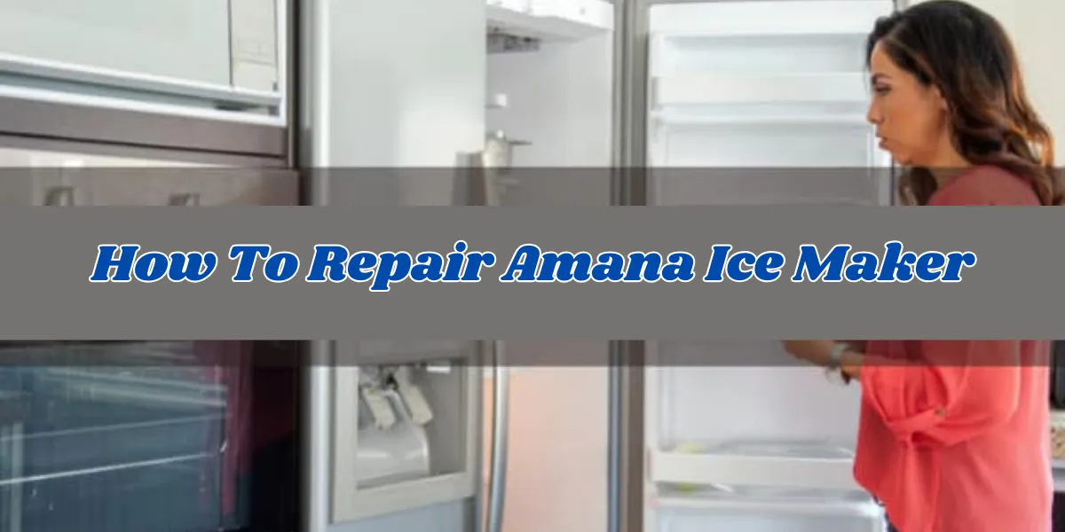 how to repair amana ice maker (1)