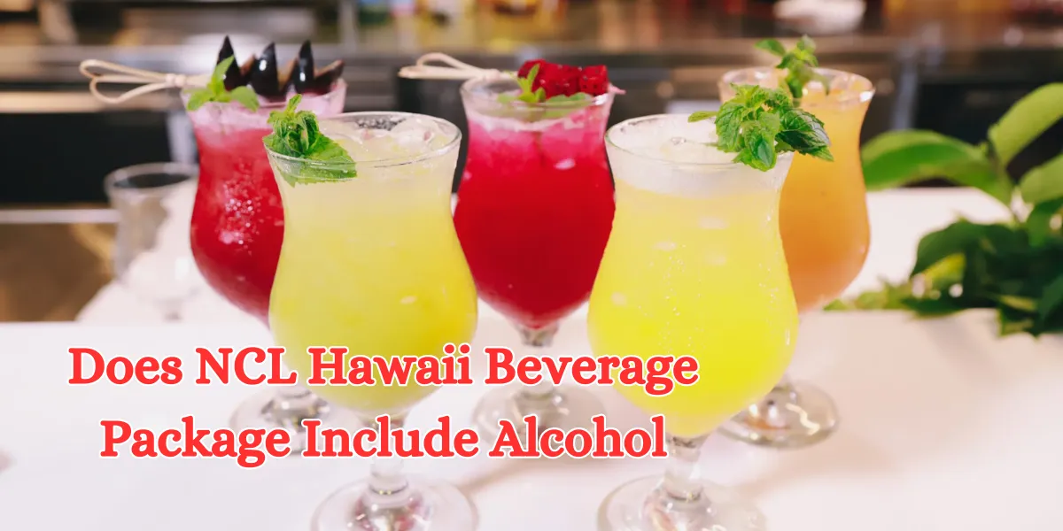 Does NCL Hawaii Beverage Package Include Alcohol