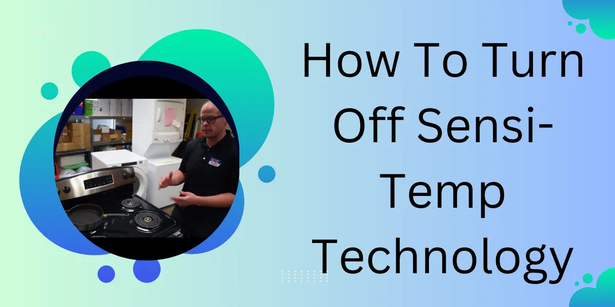 How To Turn Off Sensi-Temp Technology