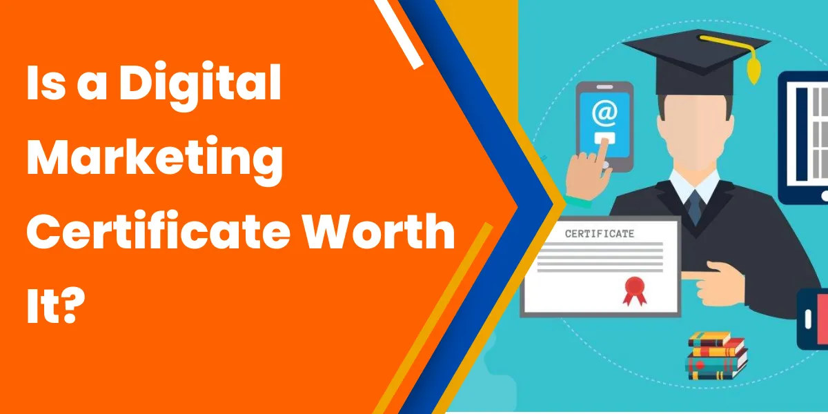 Is a Digital Marketing Certificate Worth It