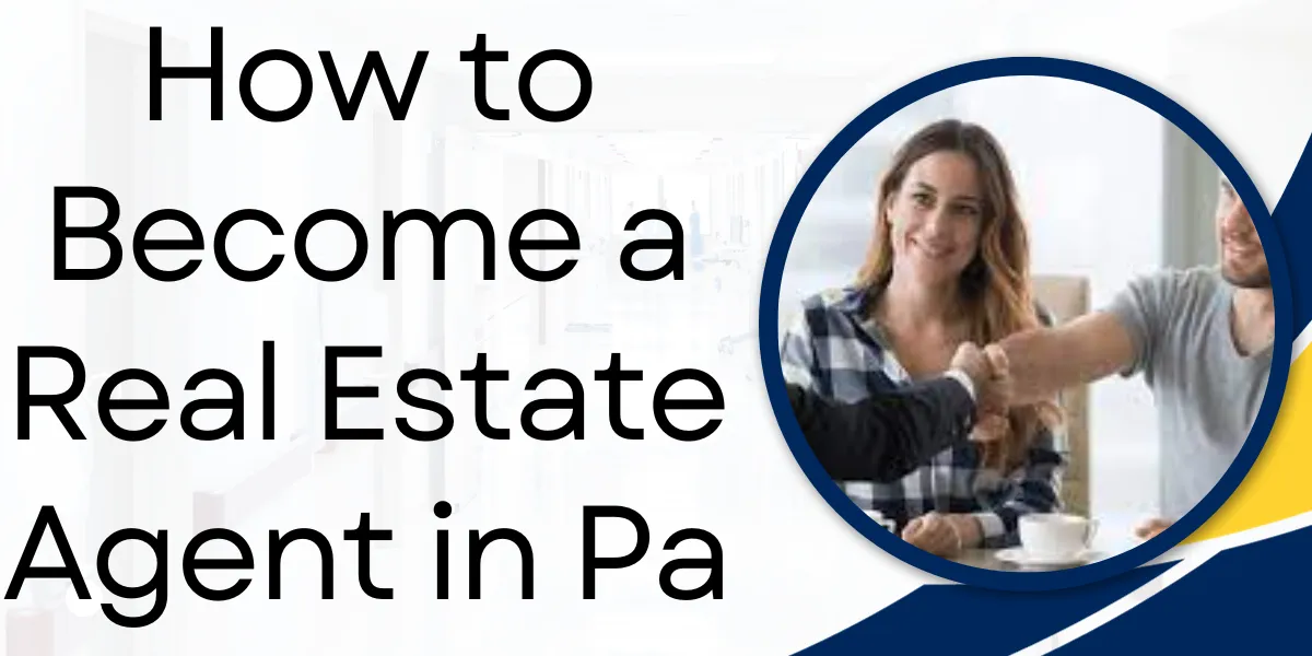 How to Become a Real Estate Agent in Pa