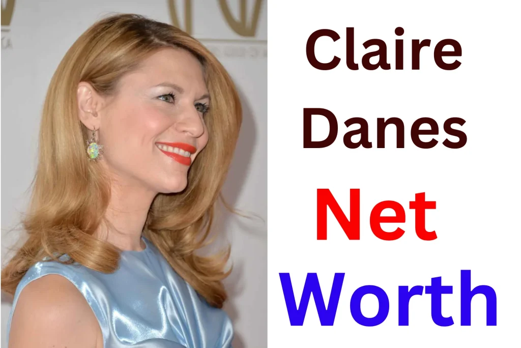 Claire Danes Net Worth